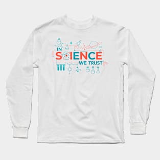 In Science We Trust Long Sleeve T-Shirt